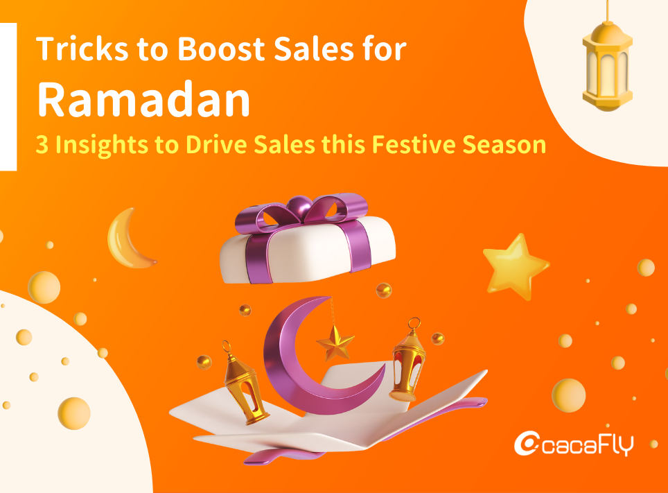 Get Ready for Ramadan! 3 Insights & Strategies to Step Up Your Marketing  Game This Festive Season - cacaFly Malaysia